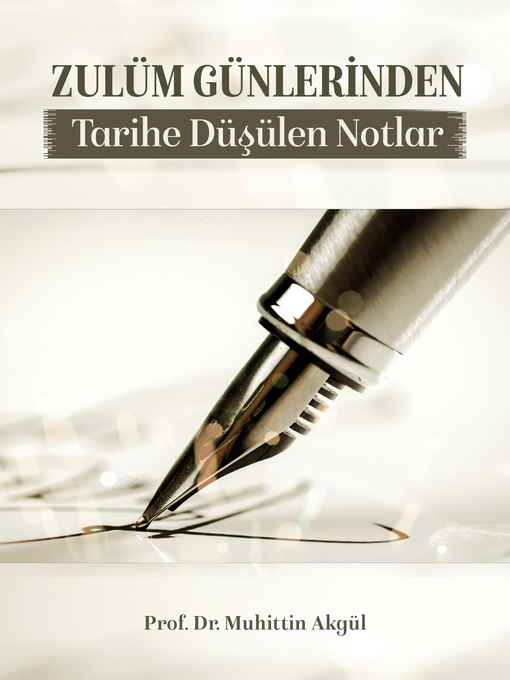 Title details for Zulüm Günlerinden Tarihe Düşülen Notlar by muhittin akgül - Available